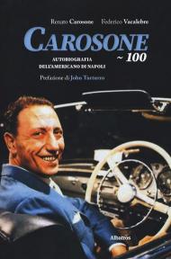 Carosone 100. Autobiografia dell'americano di Napoli