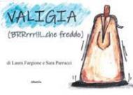 Valigia (BRRrrr!!!... che freddo). Ediz. illustrata