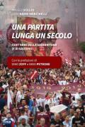 Una partita lunga un secolo. Cent'anni della Salernitana (e di Salerno)