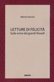 Letture di felicità. Sulle orme dei grandi filosofi