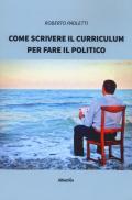 Come scrivere il curriculum per fare il politico