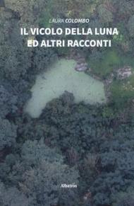 Il vicolo della luna ed altri racconti