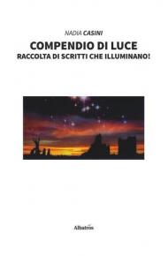 Compendio di luce. Raccolta di scritti che illuminano!