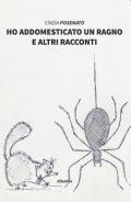 Ho addomesticato un ragno e altri racconti