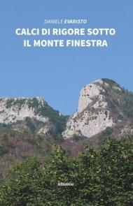 Calci di rigore sotto il monte Finestra