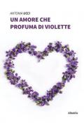 Un amore che profuma di violette