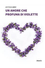 Un amore che profuma di violette