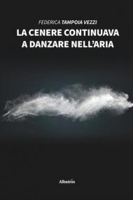 La cenere continuava a danzare nell'aria