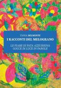 I racconti del melograno. Le fiabe di fata Azzurrina gocce di luce in parole