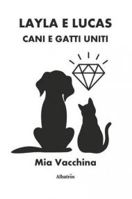 Layla e Lucas: cani e gatti uniti