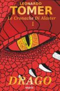 Drago. Le cronache di Alaster. Vol. 1