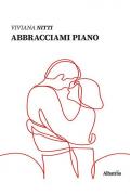 Abbracciami piano