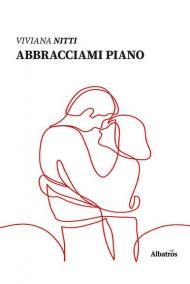 Abbracciami piano