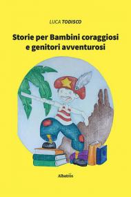 Storie per bambini coraggiosi e genitori avventurosi