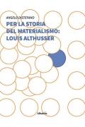 Per la storia del materialismo: Louis Althusser