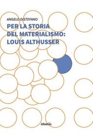 Per la storia del materialismo: Louis Althusser