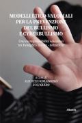 Modelli etico-valoriali per la prevenzione del bullismo e cyberbullismo. Una corresponsabilità educativa tra famiglia - scuola - istituzioni