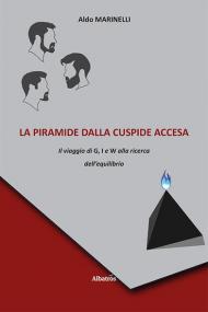 La piramide dalla cuspide accesa. Il viaggio di G, I e W alla ricerca dell'equilibrio