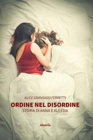 Ordine nel disordine. Storia di Anna e Alessia