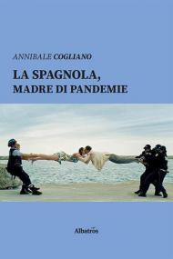 La spagnola, madre di pandemie