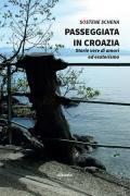 Passeggiata in Croazia. Storie vere di amori ed esoterismo