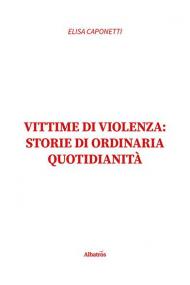 Vittime di violenza: storie di ordinaria quotidianità