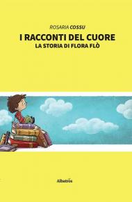 I racconti del cuore. La storia di Flora Flò