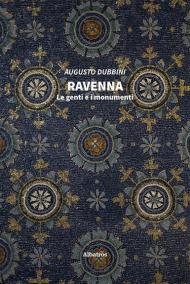 Ravenna. Le genti e i monumenti