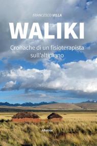 Waliki. Cronache di un fisioterapista sull'altipiano