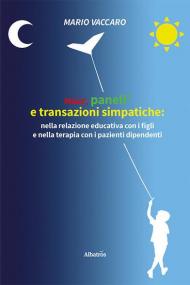 Mazz', panell' e transazioni simpatiche: nella relazione educativa con i figli e nella terapia con i pazienti dipendenti