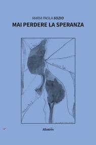 Mai perdere la speranza