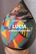 Lucia. Cronaca di una vita