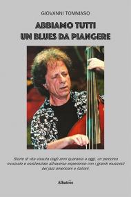 Abbiamo tutti un blues da piangere