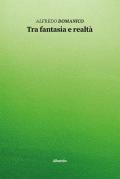 Tra fantasia e realtà. Ediz. illustrata