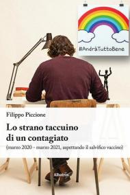 Lo strano taccuino di un contagiato (marzo 2020 - marzo 2021, aspettando il salvifico vaccino)