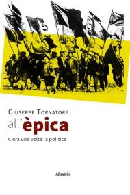 All'èpica. C'era una volta la politica