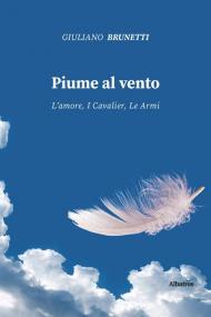 Piume al vento. L'amore, i cavalier, le armi