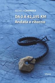 Da 0 a 42,195 km. Andata e ritorno