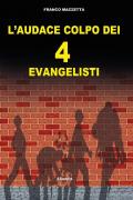 L' audace colpo dei 4 «evangelisti»