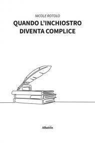 Quando l'inchiostro diventa complice