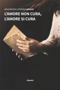 L' amore non cura, l'amore si cura