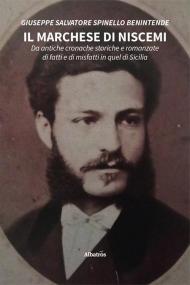 Il marchese di Niscemi. Da antiche cronache storiche e romanzate di fatti e di misfatti in quel di Sicilia