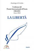 La libertà. 10ª edizione del premio internazionale di poesia Orazio