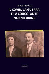 Il Covid, la guerra, e la consolante nonnitudine