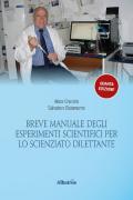 Breve manuale degli esperimenti scientifici per lo scienziato dilettante