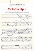 Melodia Op. 1. Storia di un musicista e di una donna imperfetti