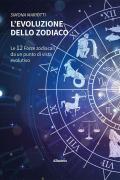 L' evoluzione dello Zodiaco. Le 12 forze zodiacali da un punto di vista evolutivo