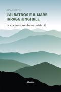 L' albatros e il mare irraggiungibile