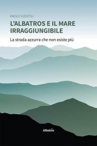 L' albatros e il mare irraggiungibile