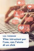 Vita: istruzioni per l'uso, con l'aiuto di un click